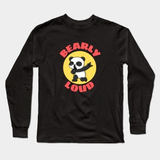 Bearly Loud | Bear Pun Long Sleeve T-Shirt